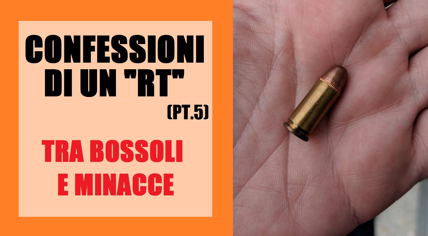 Confessioni Di Un Rt Tra Bossoli E Minacce