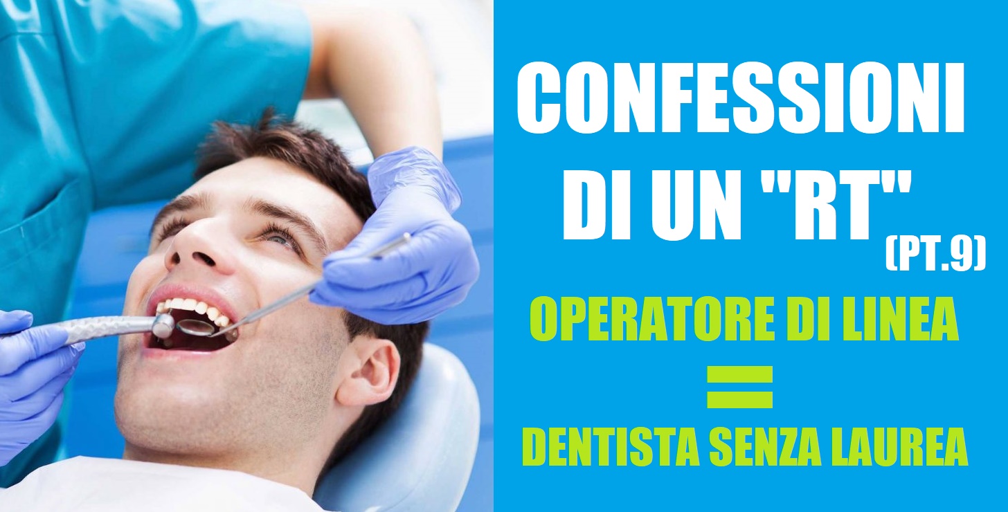 Confessioni Di Un Rt Operatore Di Linea E Dentista Senza Laurea